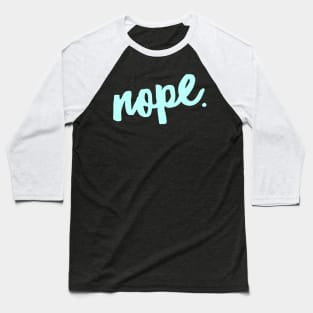 Nope. Baseball T-Shirt